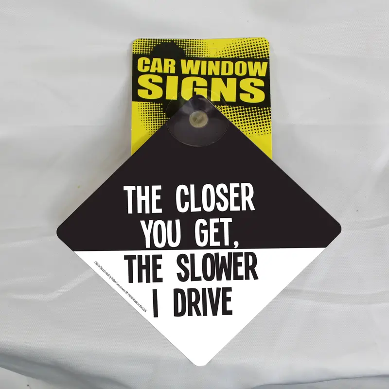 'The Closer You Get' Car Sign – Humorous Kalan Vehicle Decal 1